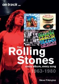 Book Cover for The Rolling Stones, 1963-1980 by Steve Pilkington