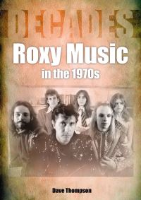 Book Cover for Roxy Music in the 1970S by Dave Thompson