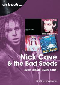 Book Cover for Nick Cave and the Bad Seeds On Track by Dominic Sanderson