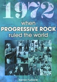 Book Cover for 1972 When Progressive Rock Ruled the World by Kevan Furbank