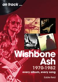 Book Cover for Wishbone Ash 1970 to 1982 On Track by Eddie Reid
