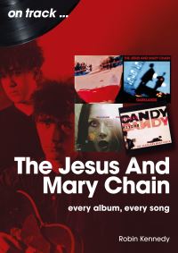 Book Cover for The Jesus And Mary Chain On Track by Robin Kennedy