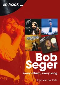 Book Cover for Bob Seger On Track by John Van der Kiste