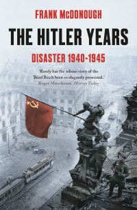 Book Cover for The Hitler Years. Disaster 1940-1945 by Frank McDonough
