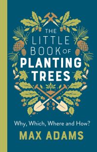 Book Cover for The Little Book of Planting Trees by Max Adams