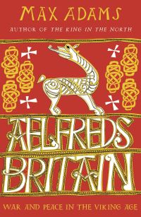 Book Cover for Ælfred's Britain by Max Adams