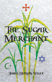 Book Cover for The Sugar Merchant by James Hutson-Wiley