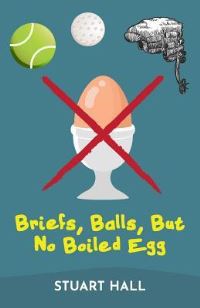 Book Cover for Briefs, Balls, But No Boiled Egg by Stuart Hall