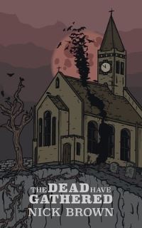 Book Cover for The Dead Have Gathered by Nick Brown