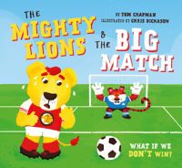 Book Cover for The Mighty Lions & The Big Match by Tom Chapman