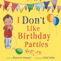 Book Cover for I Don't Like Birthday Parties! by Maureen Gaspari