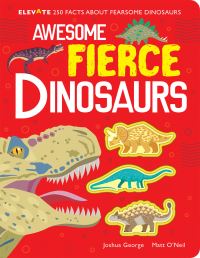 Book Cover for Awesome Fierce Dinosaurs by Joshua George, Matt ONeil