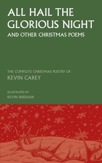 Book Cover for All Hail the Glorious Night (And Other Christmas Poems) by Kevin Carey
