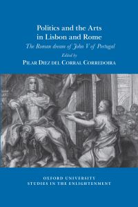 Book Cover for Politics and the Arts in Lisbon and Rome by Pilar Diez del Corral Corredoira