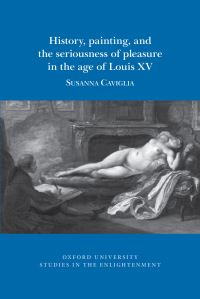 Book Cover for History, Painting, and the Seriousness of Pleasure in the Age of Louis XV by Susanna CavigliaBrunel