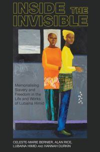 Book Cover for Inside the Invisible by CelesteMarie Bernier, Alan Rice, Hannah Durkin, Lubaina Himid