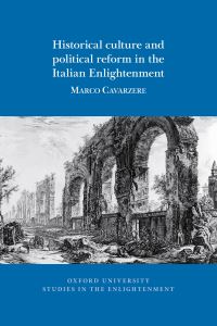 Book Cover for Historical Culture and Political Reform in the Italian Enlightenment by Marco Cavarzere