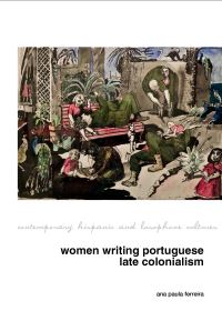 Book Cover for Women Writing Portuguese Colonialism in Africa by Ana Paula Ferreira