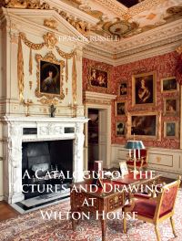 Book Cover for A Catalogue of the Pictures and Drawings at Wilton House by Francis Russell