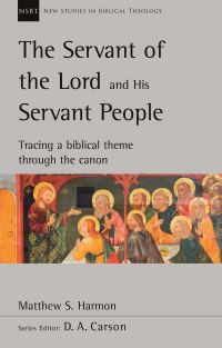 Book Cover for The Servant of the Lord and His Servant People by Matthew S Harmon