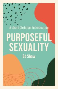 Book Cover for Purposeful Sexuality by Ed Shaw
