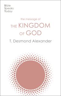 Book Cover for The Message of the Kingdom of God by T Desmond Alexander