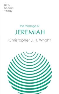Book Cover for The Message of Jeremiah by Christopher J. H. Wright
