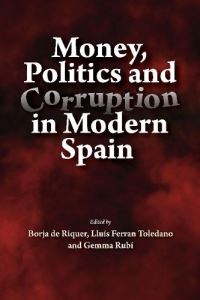 Book Cover for Money, Politics and Corruption in Modern Spain by Borja de Riquer, Lluís Ferran Toledano i González, Maria Gemma Rubí i Casals