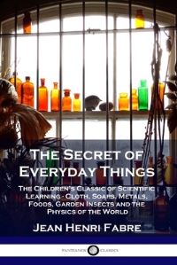 Book Cover for The Secret of Everyday Things by Jean Henri Fabre