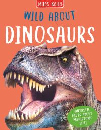 Book Cover for Wild About Dinosaurs by Rupert Matthews, Steve Parker