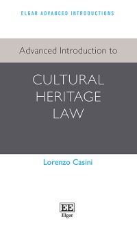Book Cover for Advanced Introduction to Cultural Heritage Law by Lorenzo Casini
