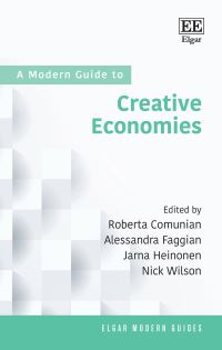 Book Cover for A Modern Guide to Creative Economies by Roberta Comunian, Alessandra Faggian, Jarna Heinonen, Nick Wilson