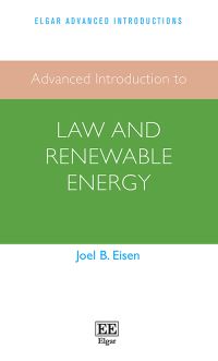 Book Cover for Advanced Introduction to Law and Renewable Energy by Joel B Eisen
