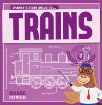 Book Cover for Sparky's STEM Guide To...trains by Kirsty Holmes