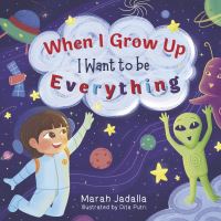Book Cover for When I Grow Up, I Want to Be Everything! by Marah Jadalla