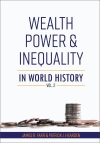 Book Cover for Wealth, Power and Inequality in World History by James R Farr, Patrick J Hearden