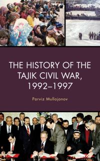Book Cover for The History of the Tajik Civil War, 1992-1997 by Parviz Mullojonov