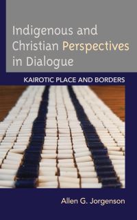 Book Cover for Indigenous and Christian Perspectives in Dialogue by Allen G Jorgenson