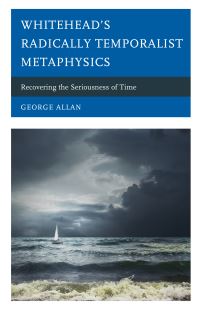 Book Cover for Whitehead's Radically Temporalist Metaphysics by George Allan