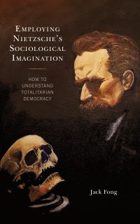Book Cover for Employing Nietzsche's Sociological Imagination by Jack Fong