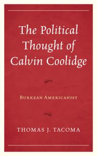 Book Cover for The Political Thought of Calvin Coolidge by Thomas J Tacoma