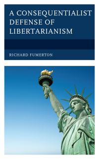 Book Cover for A Consequentialist Defense of Libertarianism by Richard A Fumerton