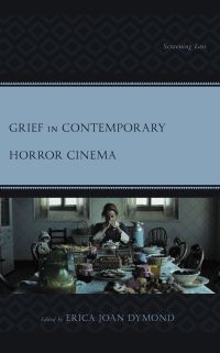 Book Cover for Grief in Contemporary Horror Cinema by Erica Joan Dymond