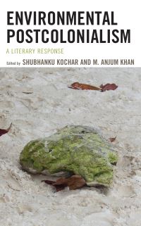 Book Cover for Environmental Postcolonialism by Shubhanku Kochar, M Anjum Khan