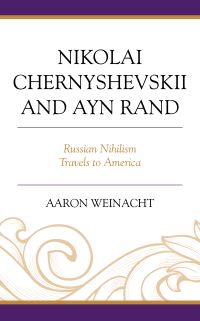 Book Cover for Nikolai Chernyshevskii and Ayn Rand by Aaron Weinacht