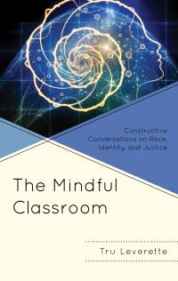 Book Cover for The Mindful Classroom by Tru Leverette