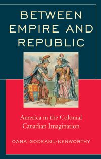 Book Cover for Between Empire and Republic by Oana GodeanuKenworthy