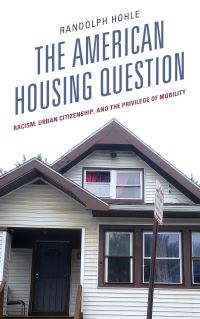 Book Cover for The American Housing Question by Randolph Hohle