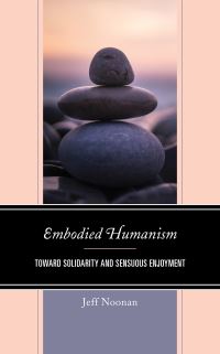 Book Cover for Embodied Humanism by Jeff Noonan