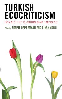 Book Cover for Turkish Ecocriticism by Serpil Oppermann, Sinan Akll